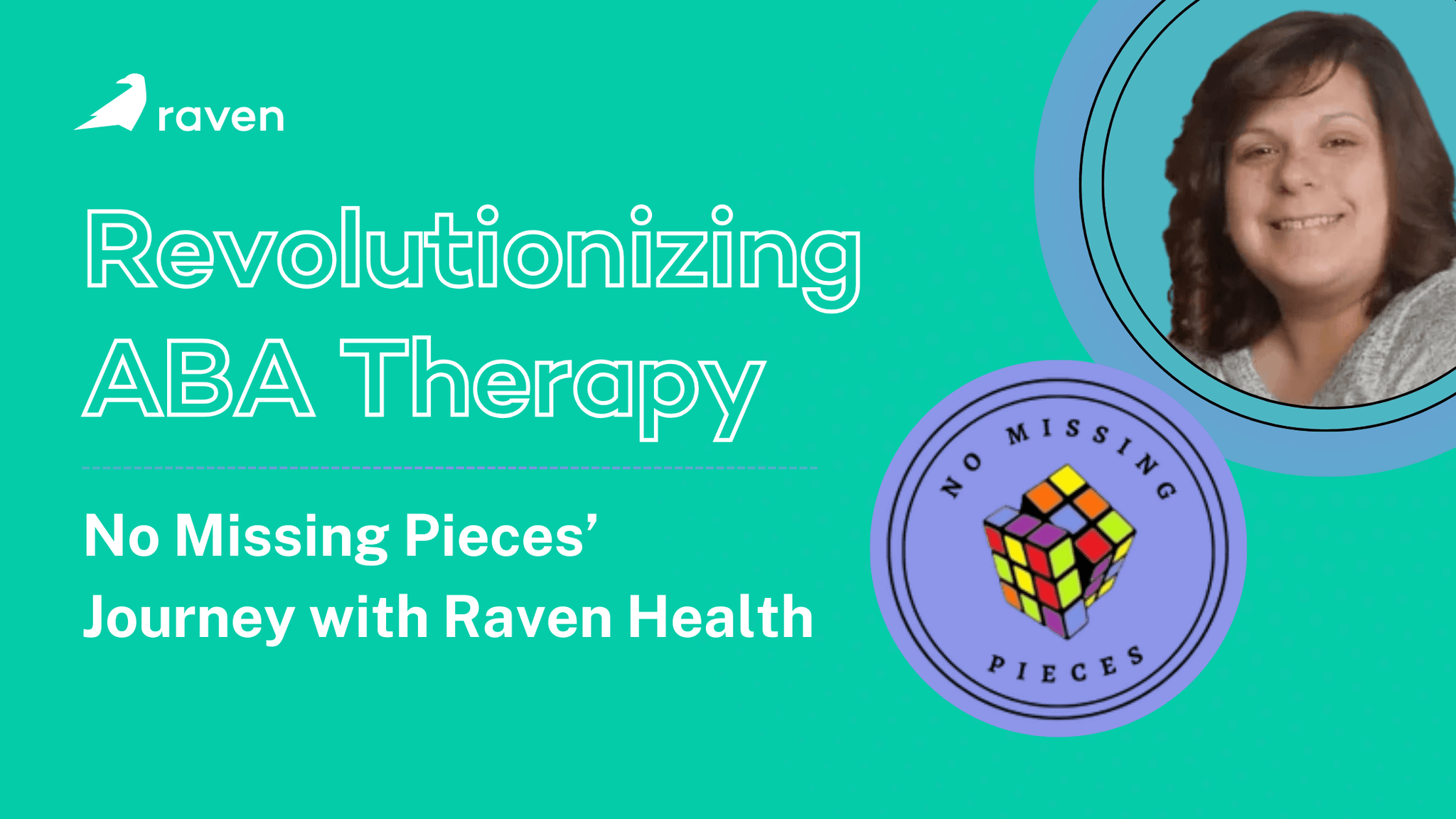 Revolutionizing ABA Therapy: The No Missing Pieces Journey with Raven