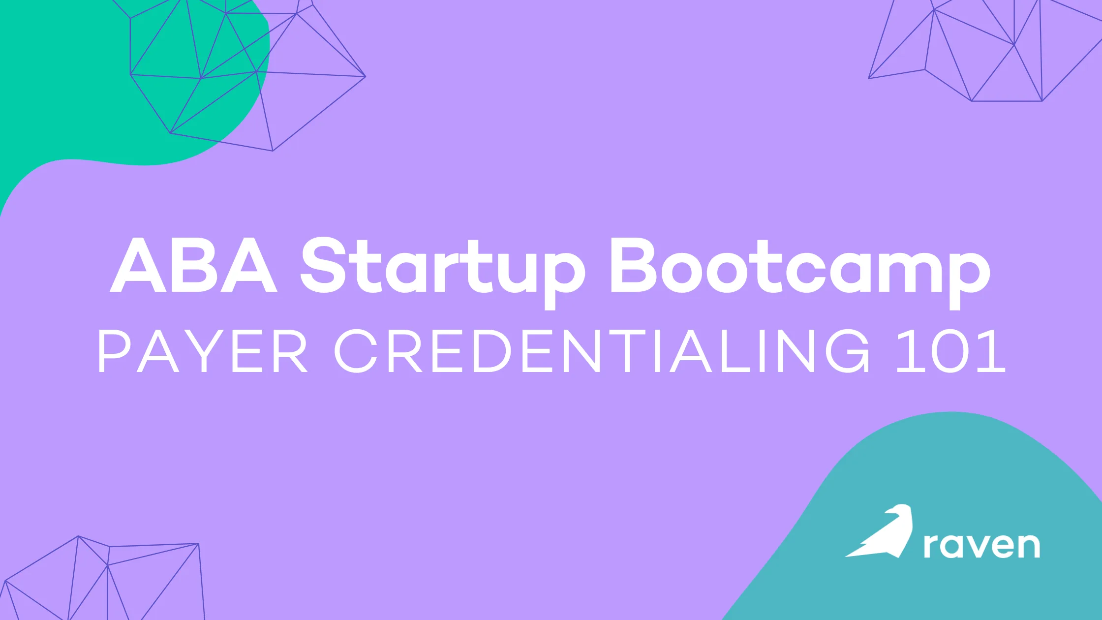 Payor Credentialing 101 | ABA Startup Bootcamp by Raven Health