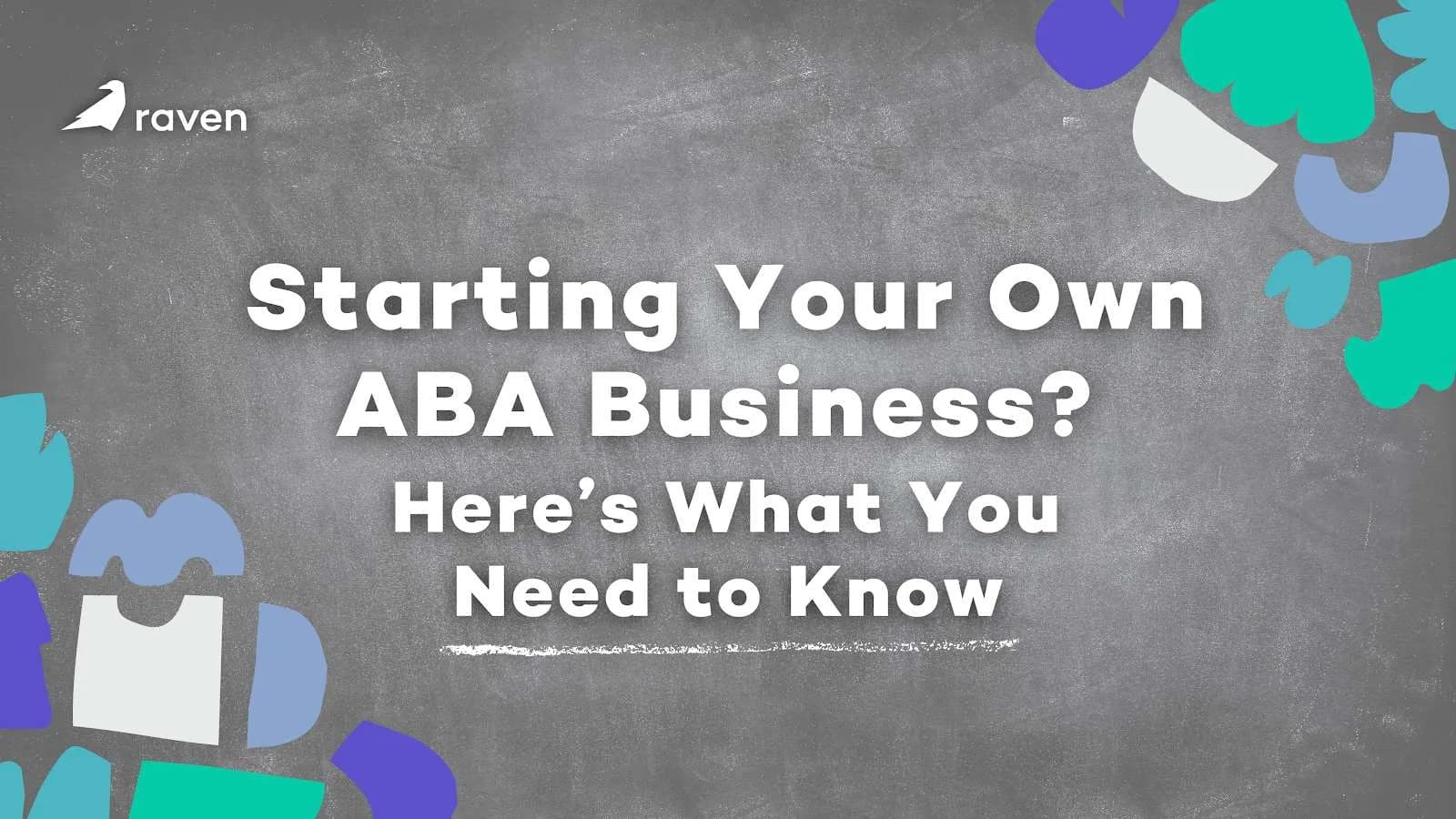 Starting Your Own ABA Business? Here’s What You Need to Know