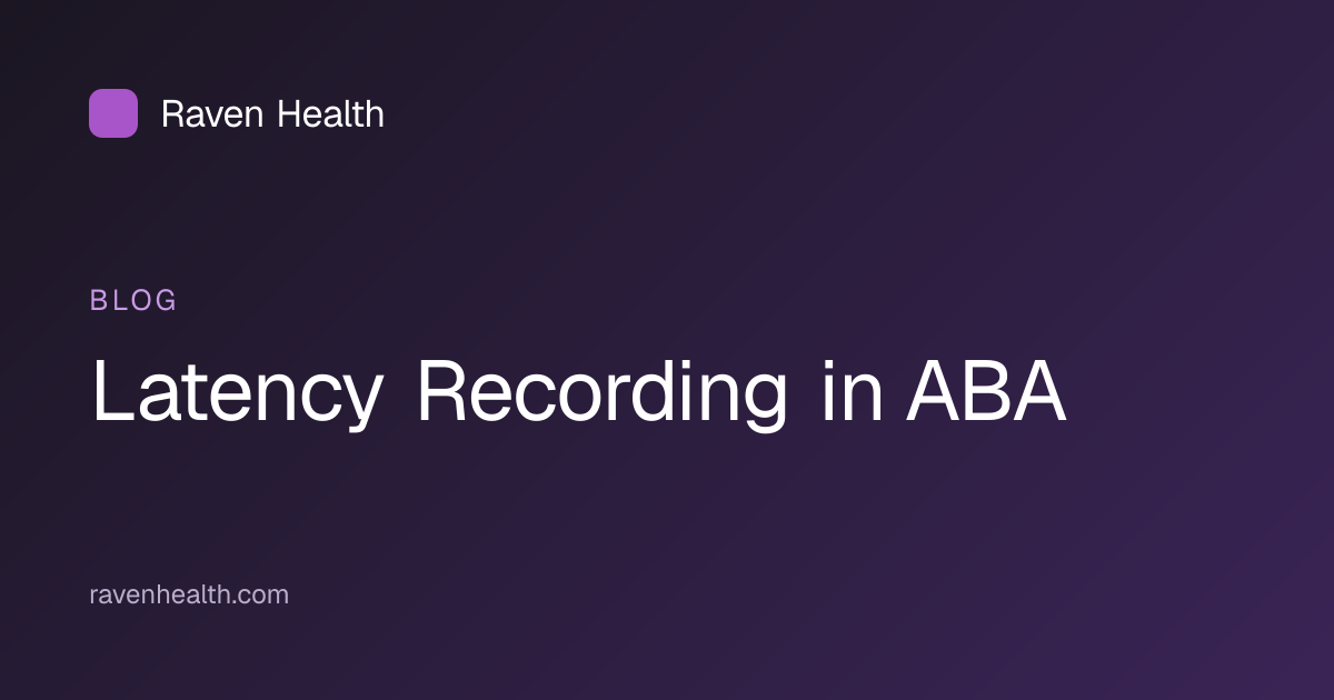 Latency Recording in ABA: Definition, Examples & How to Use It