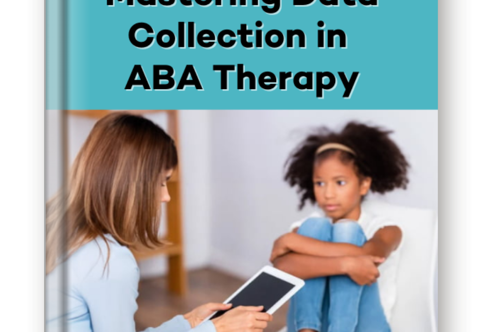 Mastering Data Collection in ABA Therapy