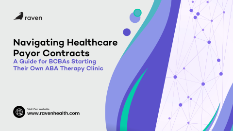 Navigating Healthcare Payor Contracts: A Guide for BCBAs Starting their own ABA Therapy Clinic