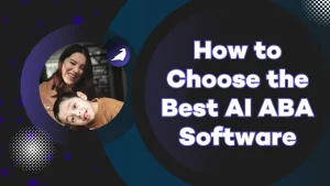How to Choose the Best AI ABA Software