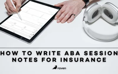 How to Write ABA Session Notes for Insurance