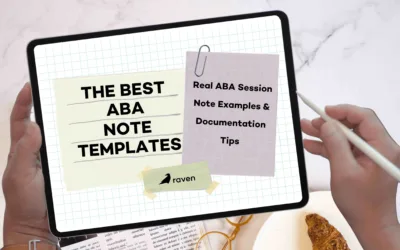 The Best ABA Note Templates: Real ABA Session Note Examples & Documentation Tips