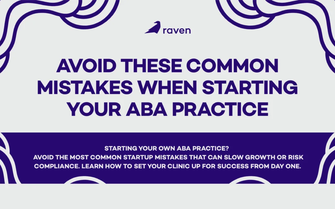 Avoid These Common Mistakes When Starting Your ABA Practice