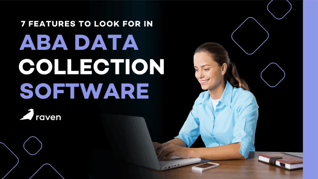7 Features to Look For in ABA Data Collection Software