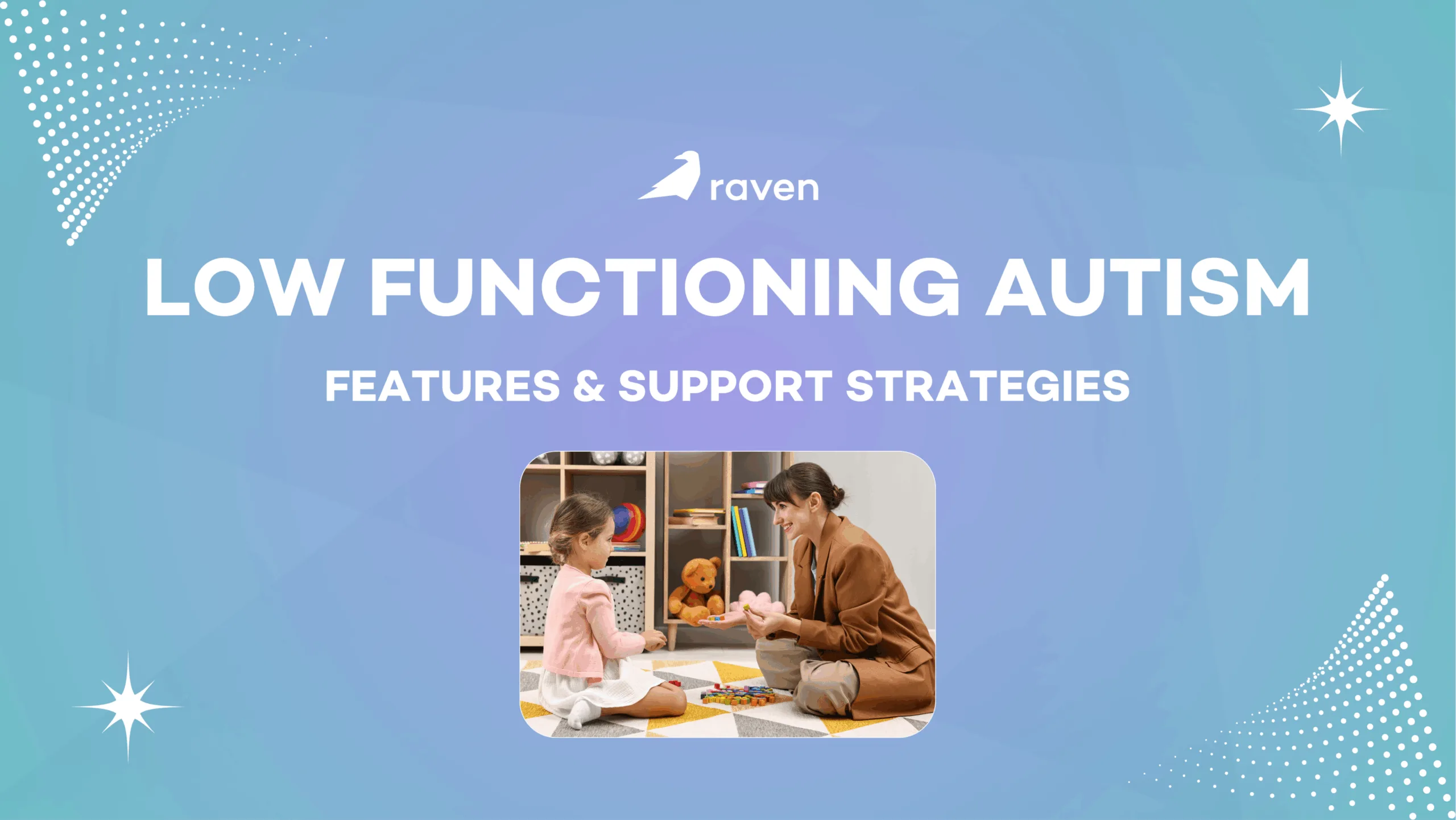Low Functioning Autism: Features and Support Strategies