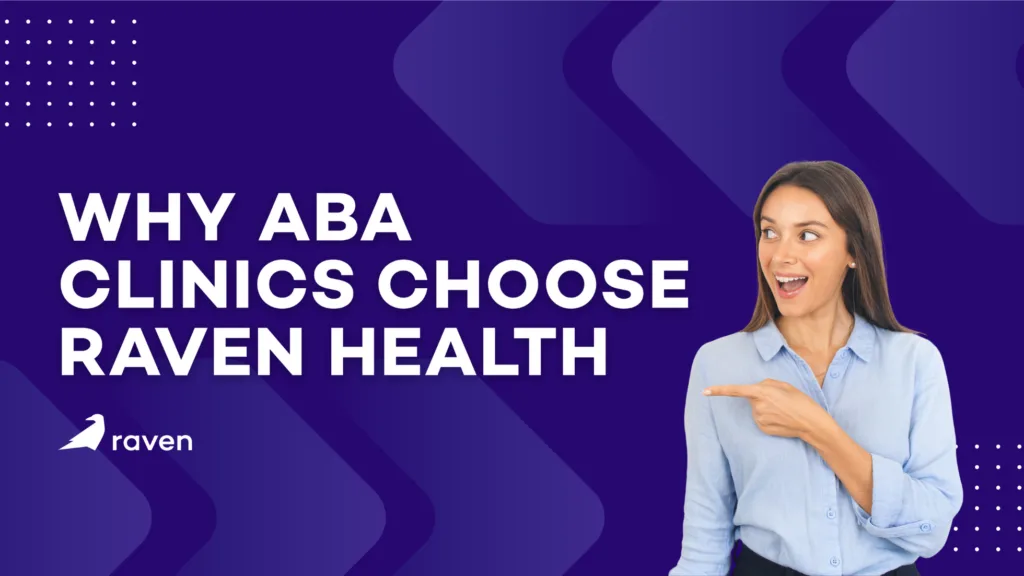 Why ABA clinics choose Raven Health