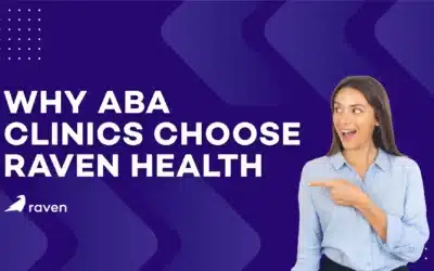 Why ABA Clinics Choose Raven Health