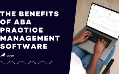 The Benefits of ABA Practice Management Software