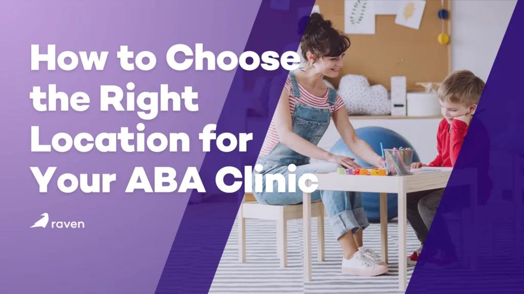 How to Choose the Right Location for Your ABA Clinic