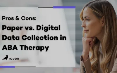 Paper vs. Digital Data Collection in ABA Therapy: Pros and Cons